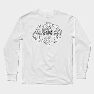 Mental for Mantels! Climbing Pun Long Sleeve T-Shirt